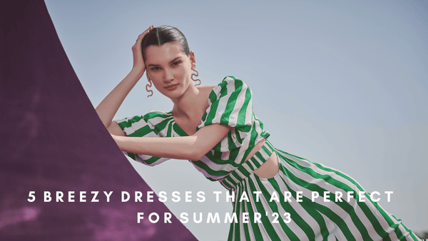 5 Breezy Dresses That Are Perfect For Summers